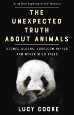 The Unexpected Truth About Animals by Lucy Cooke